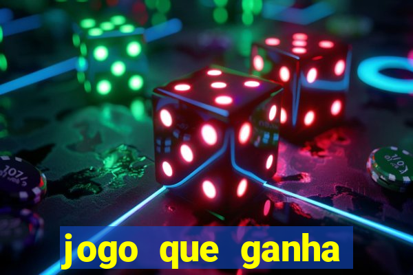 jogo que ganha dinheiro cassino