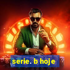 serie. b hoje