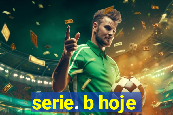 serie. b hoje