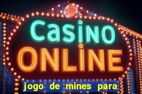 jogo de mines para ganhar dinheiro