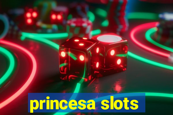 princesa slots