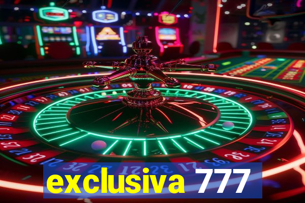 exclusiva 777