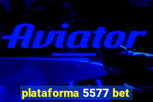 plataforma 5577 bet