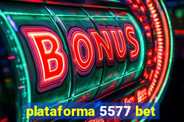 plataforma 5577 bet