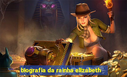 biografia da rainha elizabeth