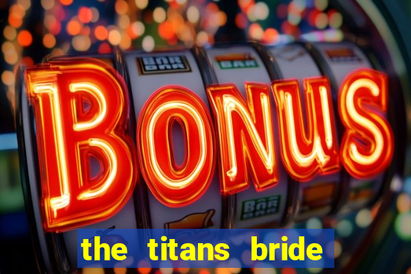 the titans bride cap 1