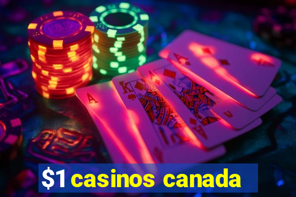 $1 casinos canada