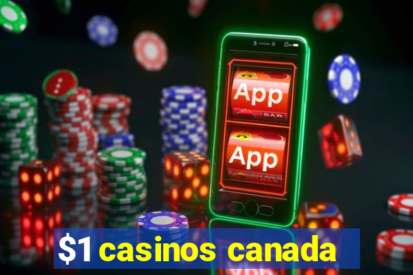 $1 casinos canada