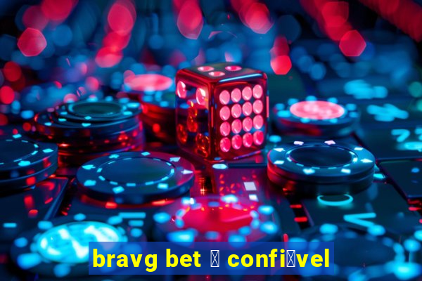 bravg bet 茅 confi谩vel