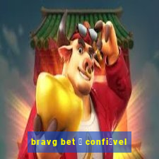 bravg bet 茅 confi谩vel