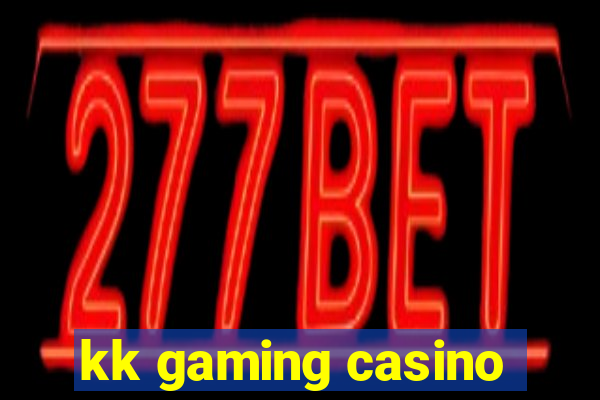 kk gaming casino