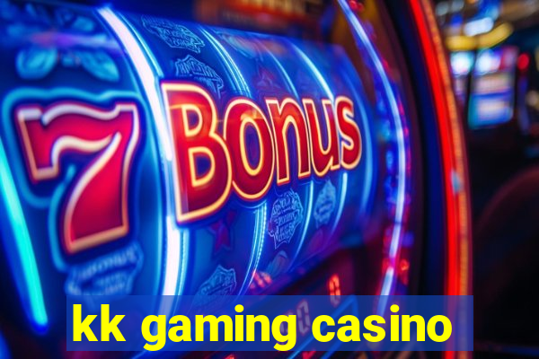 kk gaming casino