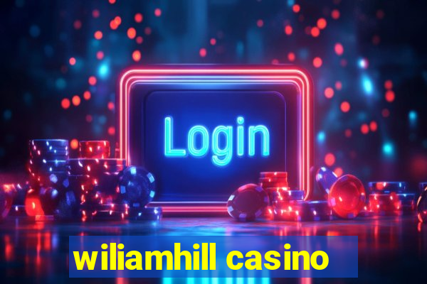 wiliamhill casino