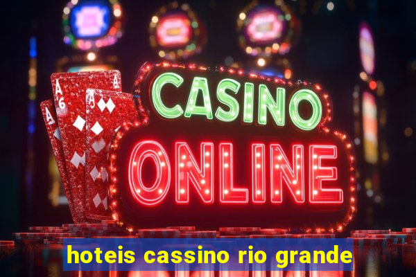 hoteis cassino rio grande