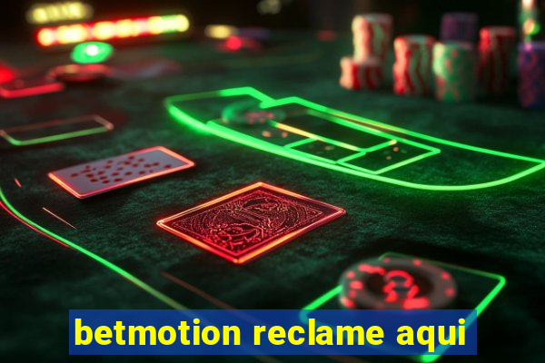 betmotion reclame aqui