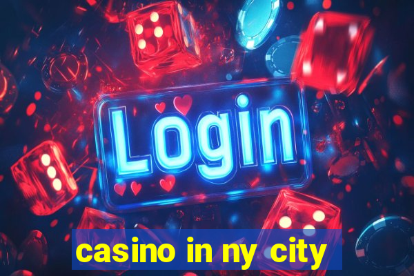 casino in ny city