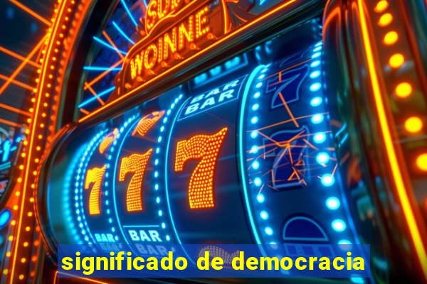 significado de democracia