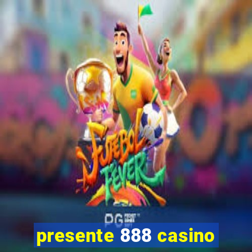 presente 888 casino