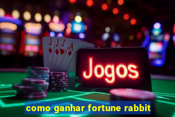 como ganhar fortune rabbit