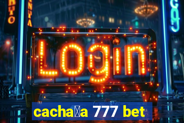 cacha莽a 777 bet