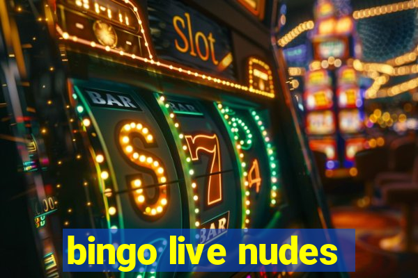 bingo live nudes