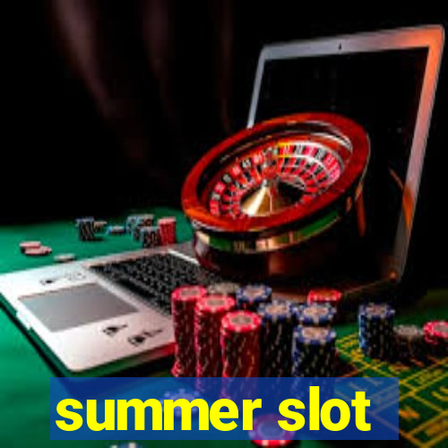 summer slot