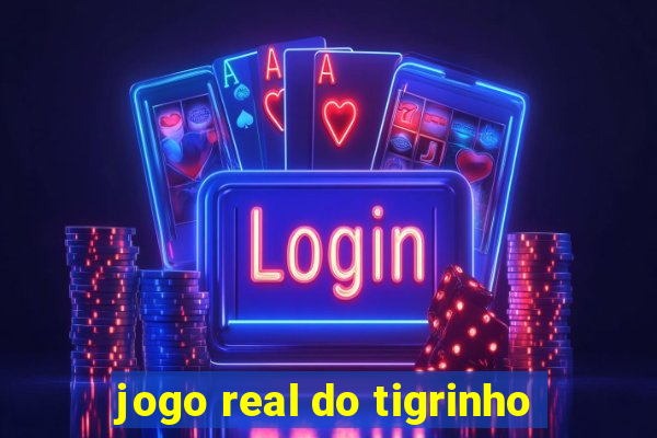 jogo real do tigrinho