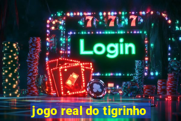 jogo real do tigrinho