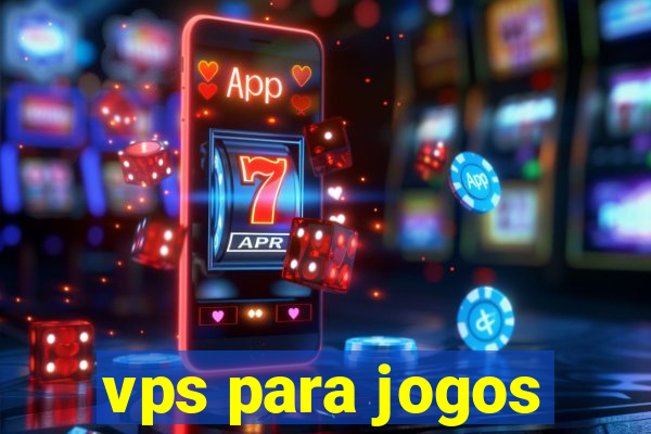 vps para jogos