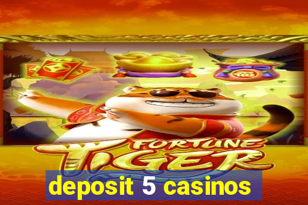 deposit 5 casinos