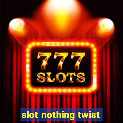 slot nothing twist