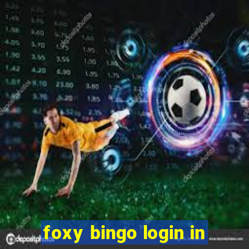 foxy bingo login in