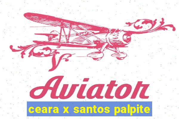 ceara x santos palpite