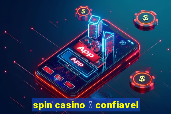 spin casino 茅 confiavel