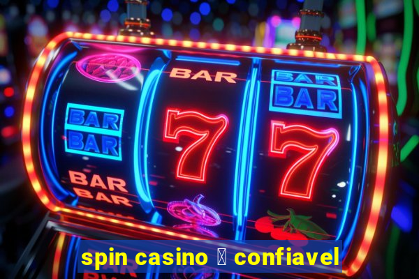 spin casino 茅 confiavel