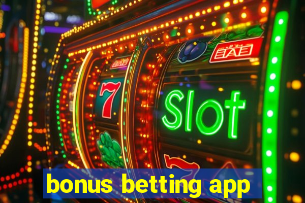 bonus betting app