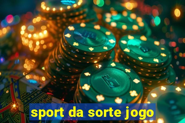 sport da sorte jogo