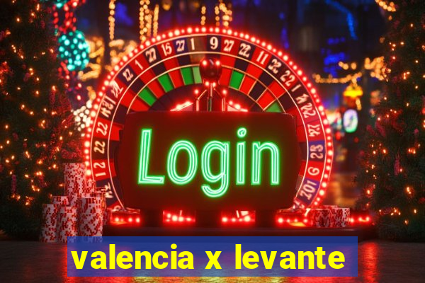 valencia x levante