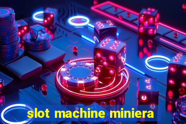 slot machine miniera