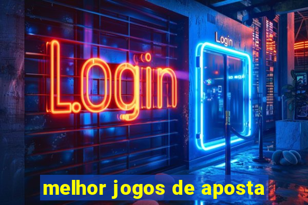 melhor jogos de aposta