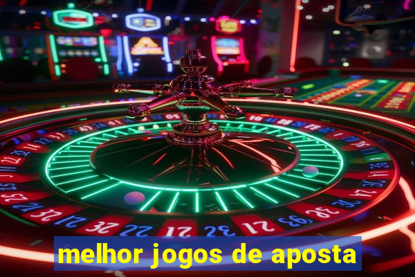 melhor jogos de aposta