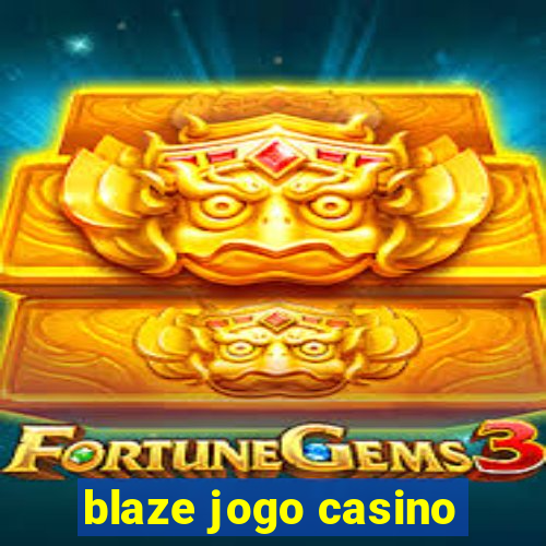 blaze jogo casino