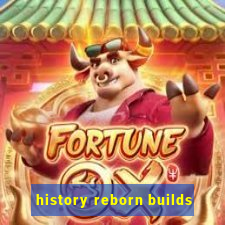 history reborn builds