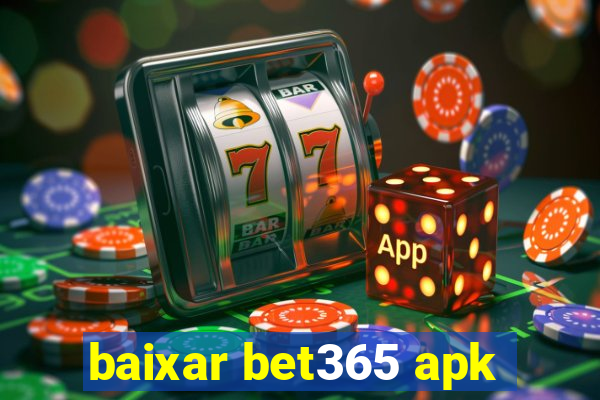 baixar bet365 apk