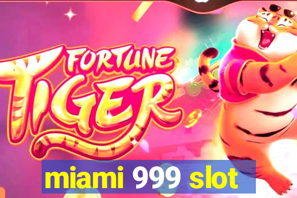 miami 999 slot