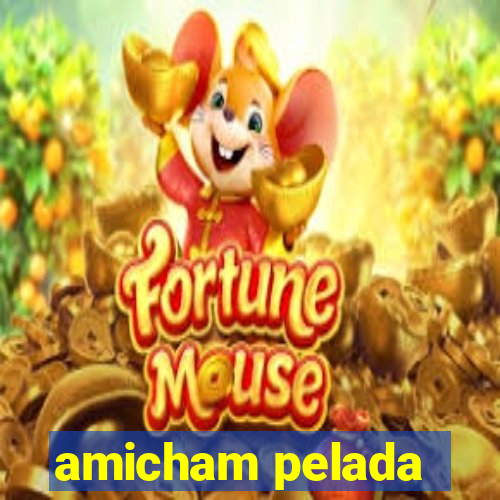 amicham pelada