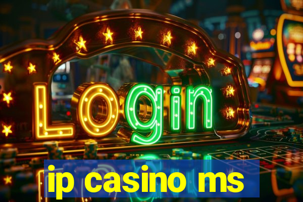 ip casino ms