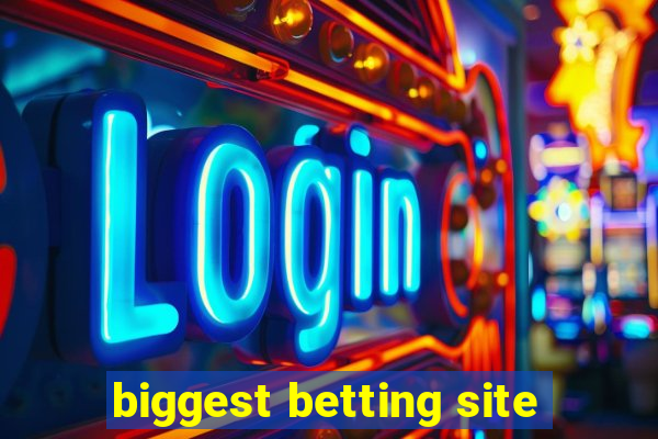 biggest betting site