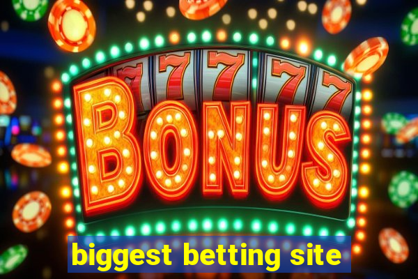 biggest betting site