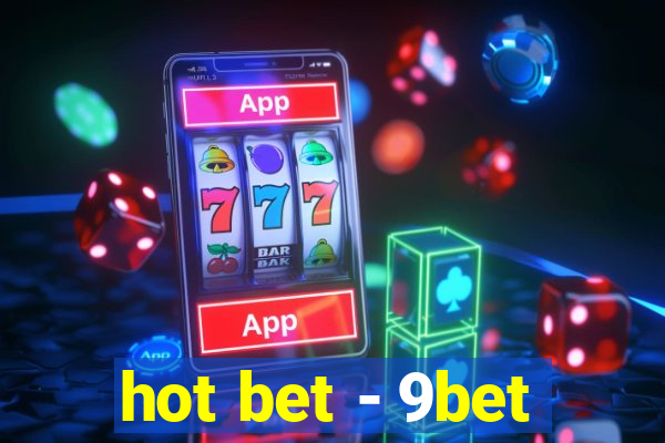 hot bet - 9bet